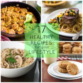 17 Healthy Recipes for Your Lifestyle